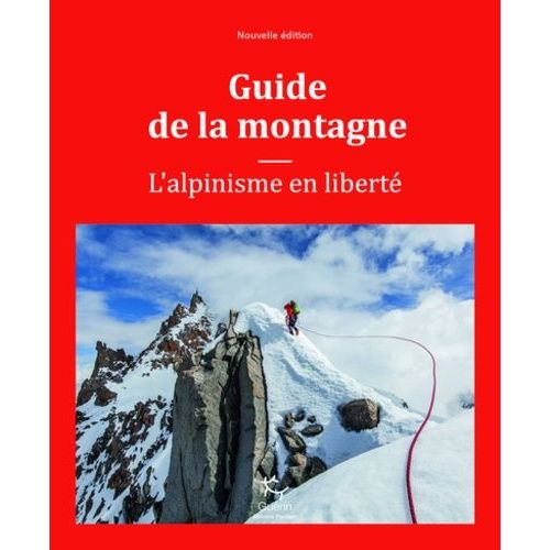 Guide De La Montagne - L'alpinisme En Liberté
