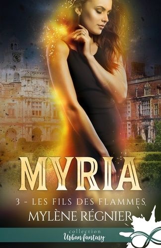 Myria - Tome 3 - Les Fils Des Flammes