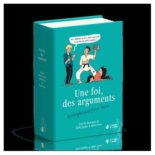 Une Foi, Des Arguments - Apologétique Pour Tous