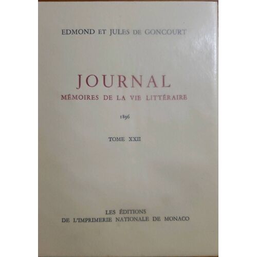 Journal, Mémoires De La Vie Littéraire 1896, Tome 22, Par Edmond Et Jules De Goncourt - Les Éditions De L'imprimerie Nationale De Monaco 1958