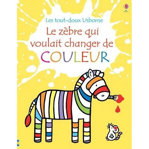 Le Zèbre Qui Voulait Changer De Couleur - Livre À Découpe - Fiona Watt