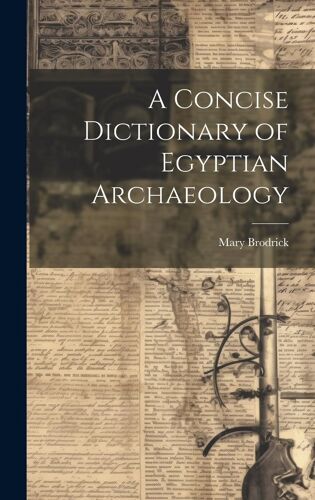 A Concise Dictionary Of Egyptian Archaeology
