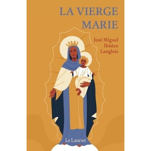 La Vierge Marie - Une Esquisse De Sa Vie