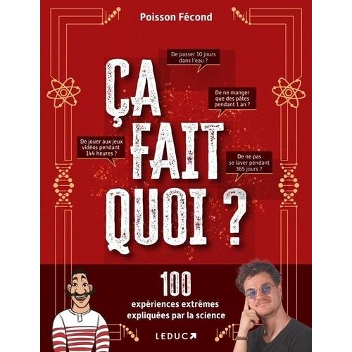 Ça Fait Quoi ? - 100 Expériences Extrêmes Expliquées Par La Science