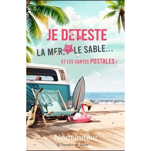 Je Deteste Le Sable, La Mer - Et Les Cartes Postales !