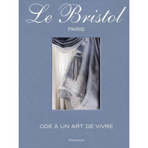Le Bristol Paris - Ode À Un Art De Vivre