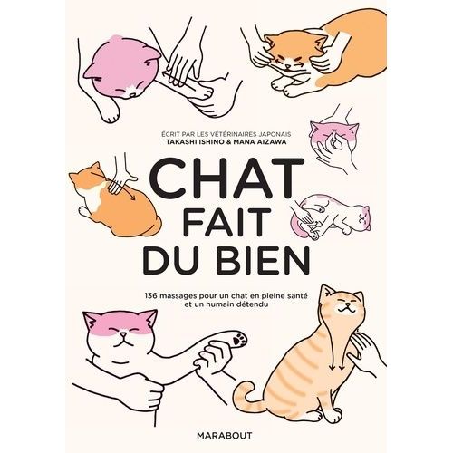 Chat Fait Du Bien - 136 Massages Pour Un Chat En Pleine Santé Et Un Humain Détendu