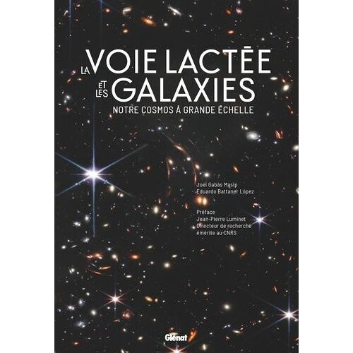La Voie Lactée Et Les Galaxies - Notre Cosmos À Grande Échelle