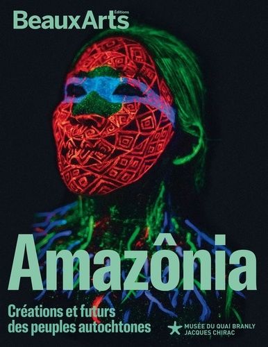 Amazônia - Créations Et Futurs Autochtones