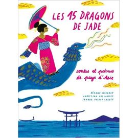 Les 15 Dragons De Jade - Contes Et Poèmes De Pays D'asie