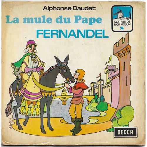 Fernandel : Lettres De Mon Moulin 8 D'Alphonse Daudet - La Mule Du Pape 1ere Partie 7'02 / La Mule Du Pape (Fin) Extraits 6'40 (Livre Disque)