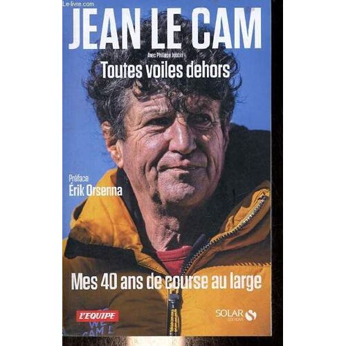 Toutes Voiles Dehors Avec Philippe Joubin - Mes 40 Ans De Course Au Large.
