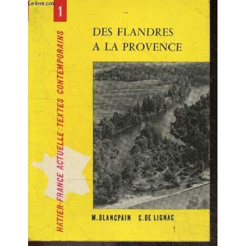 Des Flandres A La Provence - Collection France Actuelle N°1, Langue, Litterature, Civilisation - Aspects De La France, Ce N Est Pas Paris, Douces Et Vieilles Campagnes, Une France Inhabituelle
