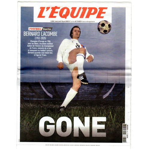 Journal L'Équipe N° 25873- Mercredi 18 Juin 2025. Bernard Lacombe 1952 - 2025 : Gone
