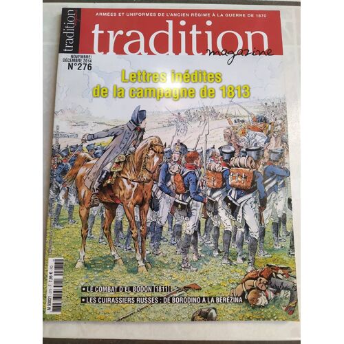 Tradition Magazine No 276 Lettres Inédites De La Campagne De 1813