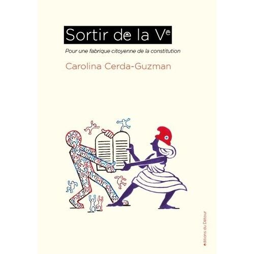 Sortir De La Ve - Pour Une Fabrique Citoyenne De La Constitution