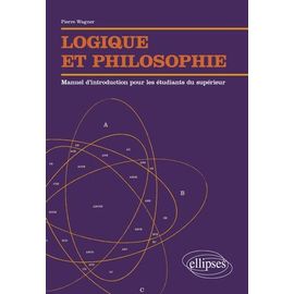 Logique Et Philosophie - Manuel D'introduction Pour Les Étudiants Du Supérieur