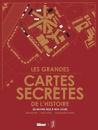 Les Grandes Cartes Secrètes De L'histoire - Du Moyen Age À Nos Jours