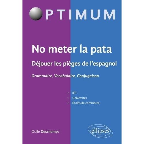 No Meter La Pata - Déjouer Les Pièges De L'espagnol - Grammaire, Vocabulaire, Conjugaison