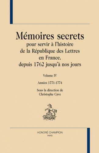 Mémoires Secrets Pour Servir À L'histoire De La République Des Lettres En France, Depuis 1762 Jusqu'à Nos Jours - Volume 5, Année 1775 Index 1771-1775