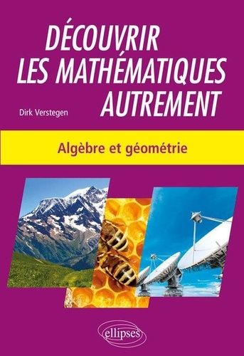 Découvrir Les Mathématiques Autrement - Algèbre Et Géométrie