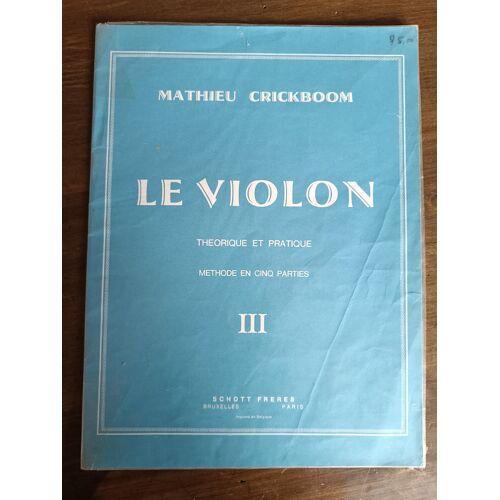 Mathieu Crickboom - Le Violon - Théorique Et Pratique - Méthode En Cinq Parties - Volume Iii - Édition Schott Frères