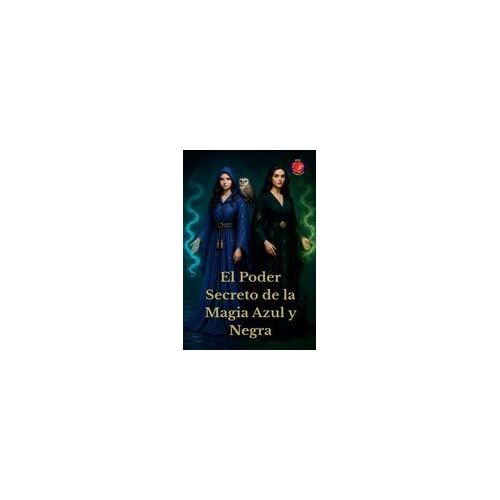 El Poder Secreto De La Magia Azul Y Negra (Spanish Edition)
