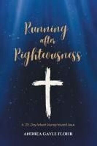 Running After Righteousness: A 25-Day Advent Journey Toward Jesus