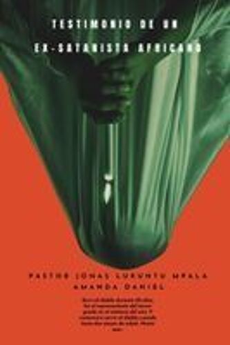 Testimonio De Un Ex-Satanista Africano - Pastor Jonas Lukuntu Mpala (Spanish Edition)