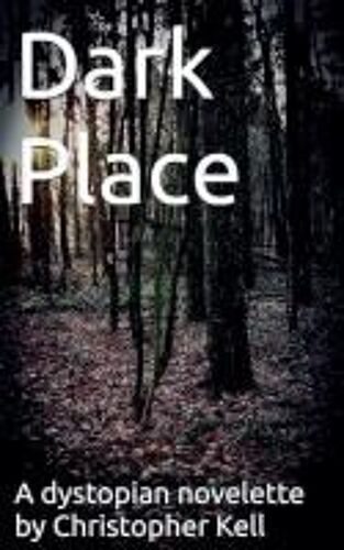 Dark Place: A Dystopian Novelette