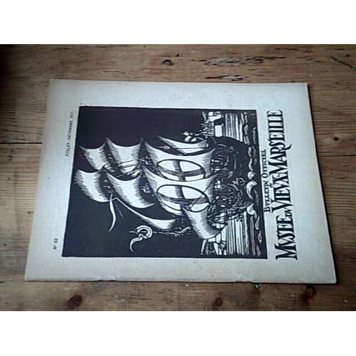 Bulletin Officiel Du Musée Du Vieux-Marseille. N° 55 (Juillet-Décembre 1937)