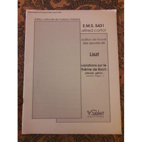 Franz Liszt - Variations Sur Le Thème De Bach : Pleurer, Gémir ... - Edition Cortot - Salabert