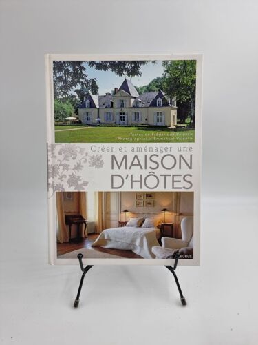 Livre Encyclopédie Créer Et Aménager Une Maison D’Hôtes (Frédérique Valentin & Emmanuel Valentin)