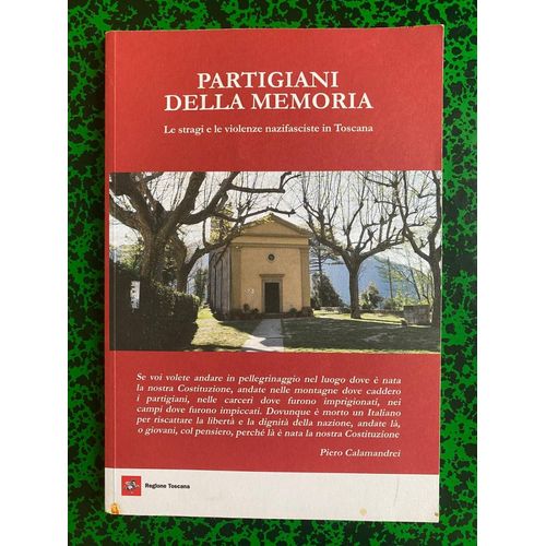 Partigiani Della Memoria. Le Stragi E Le Violenze Nazifasciste In Toscana ( Résistance Italie) 2018