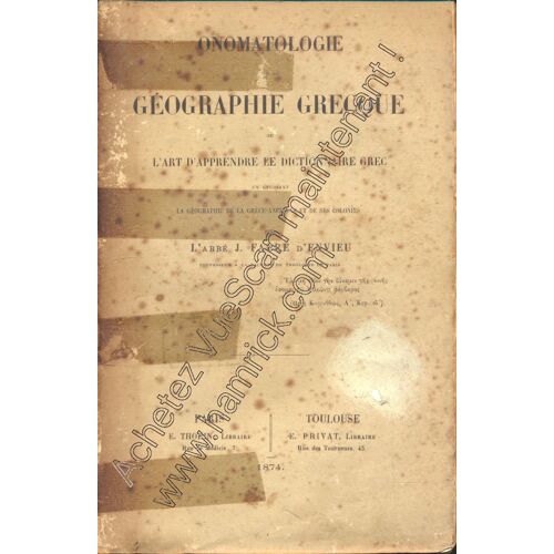 Onomatologie De La Géographie Grecque, Ou L'Art D'Apprendre Le Dictionnaire Grec En Étudiant La Géographie De La Grèce Ancienne Et De Ses Colonies