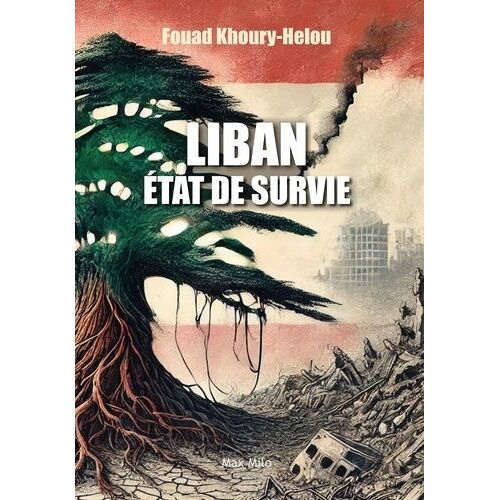 Liban, État De Survie - Le Thriller Libanais : L'histoire D'un Pays Meurtri Par Deux Siècles D'invasions Et De Crises Incessantes Et Qui, Pourtant, Survit