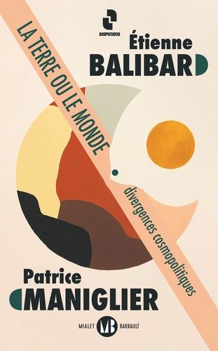 La Terre Ou Le Monde - Divergences Cosmopolitiques