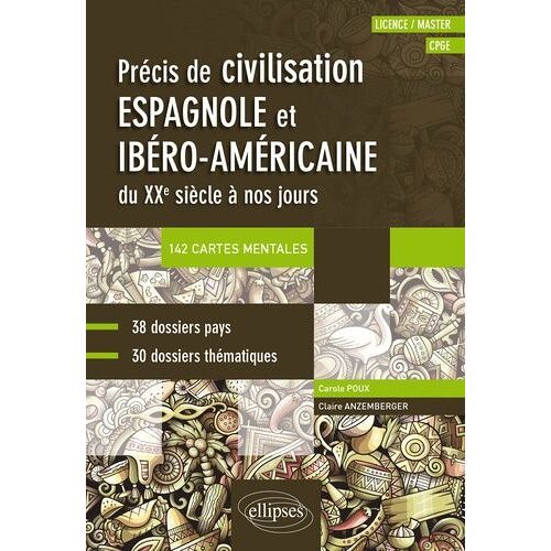 Espagnol - Précis De Civilisation Espagnole Et Ibéro-Américaine Du Xxe Siècle À Nos Jours Avec Cartes Mentales (Cpge, Licence, Master)