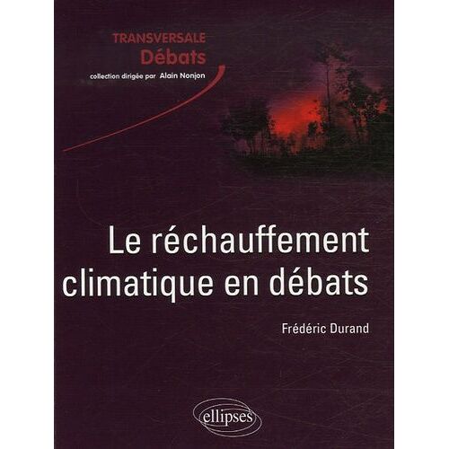 Le Réchauffement Climatique En Débats - Incertitudes, Acquis Et Enjeux