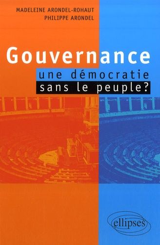 Gouvernance : Une Démocratie Sans Le Peuple ?