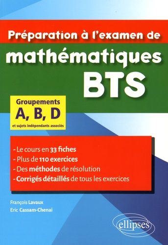Préparation À L'examen De Mathématiques Bts Groupements A, B, D - Le Cours En 33 Fiches Et 110 Exercices Corrigés