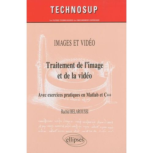 Traitement De L'image Et De La Vidéo - Avec Exercices Pratiques En Matlab Et C++