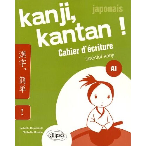 Kanji, Kantan ! Japonais - Cahier D'écriture Spécial Kanji A1