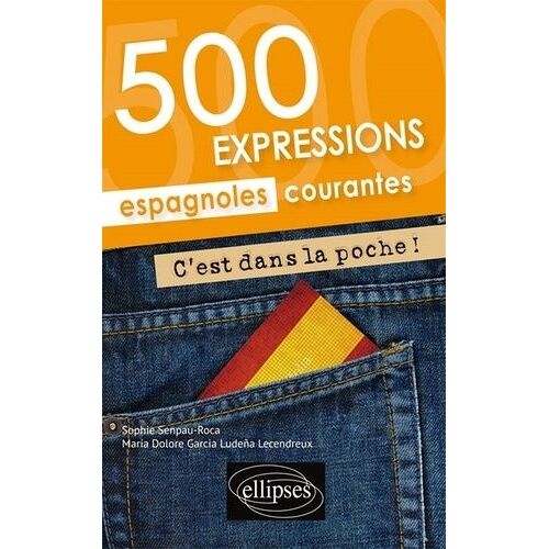 500 Expressions Espagnoles Courantes C'est Dans La Poche