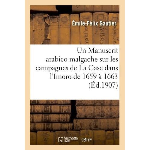 Un Manuscrit Arabico-Malgache Sur Les Campagnes De La Case Dans L'imoro De 1659 À 1663