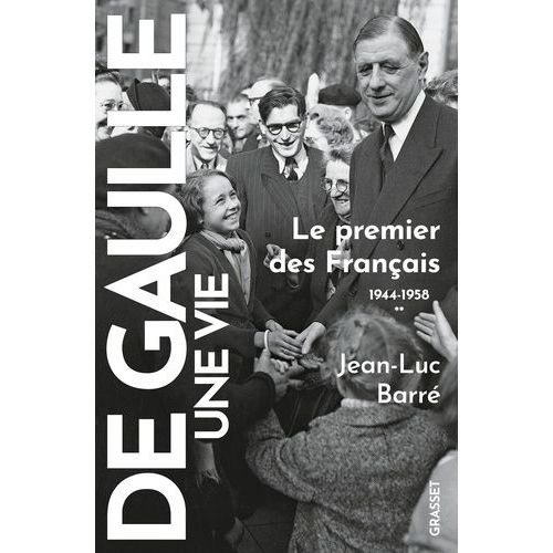De Gaulle, Une Vie - Tome 2, Le Premier Des Français 1944-1958
