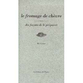 Le Fromage De Chèvre - Dix Façons De Le Préparer