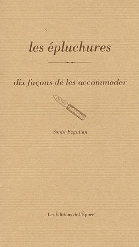 Les Épluchures - Dix Façons De Les Accommoder