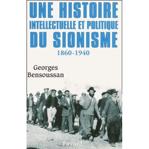 Une Histoire Intellectuelle Et Politique Du Sionisme 1860-1940