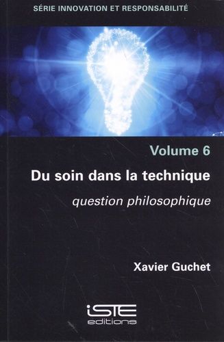 Du Soin Dans La Technique - Question Philosophique